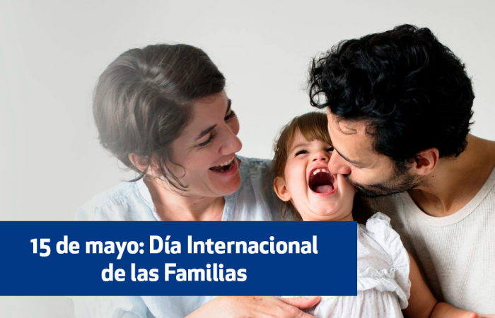 15 de mayo: Día Internacional de las Familias. Cuidemos la salud de todos